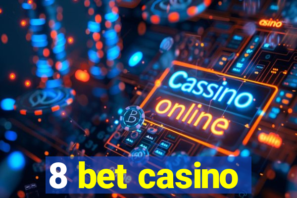 8 bet casino